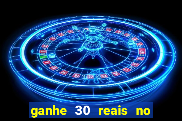 ganhe 30 reais no cadastro cassino